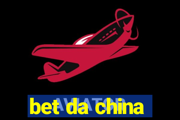 bet da china